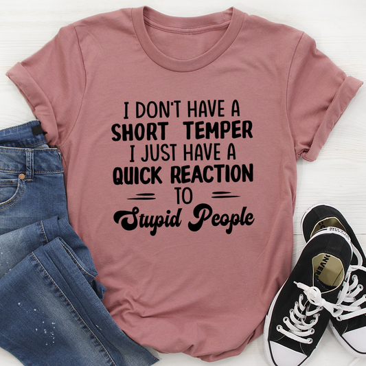 I Don't Have A Short Temper T-Shirt