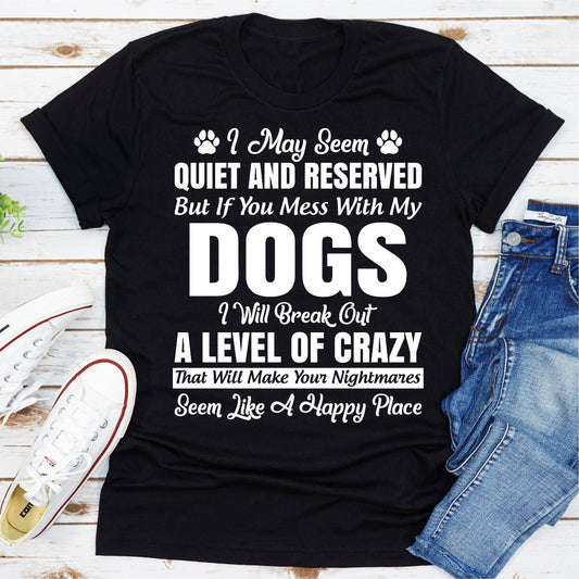 I May Seem Quiet And Reserved T-Shirt