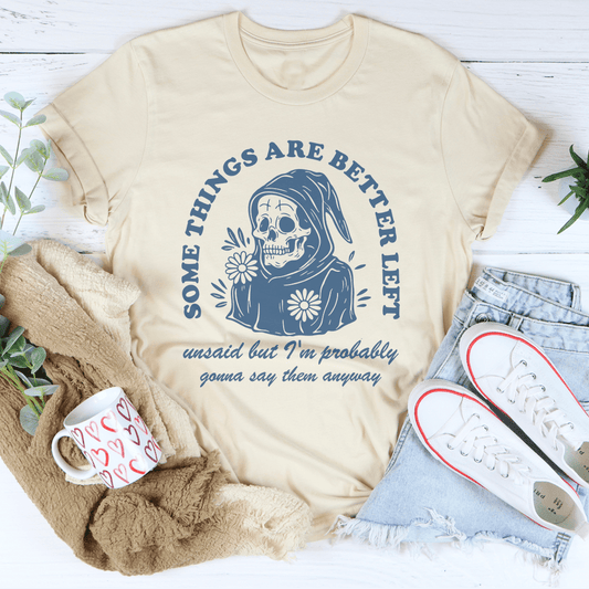 Something Are Better Left Tee