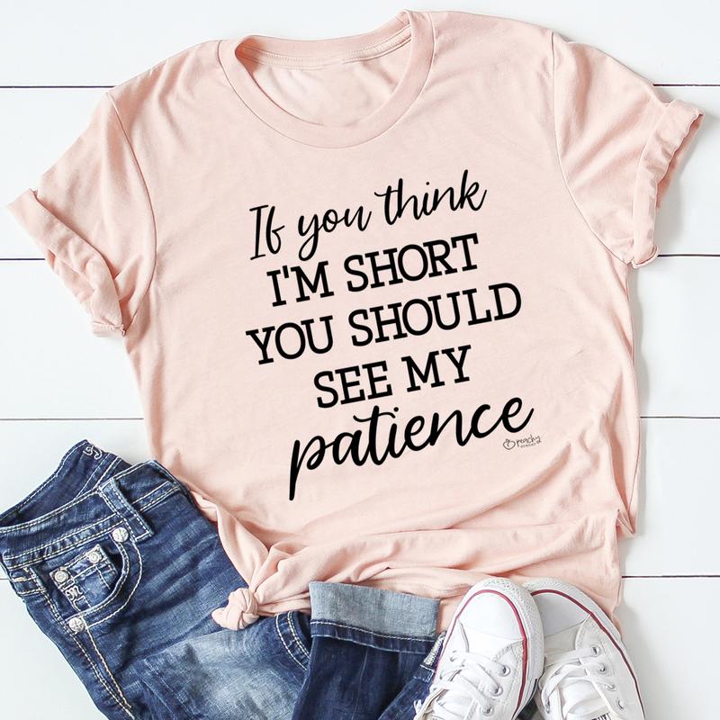If You Think I'm Short T-Shirt
