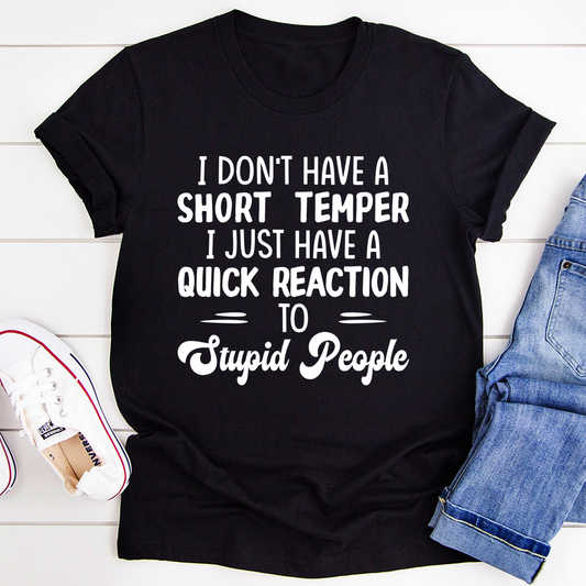 I Don't Have A Short Temper T-Shirt