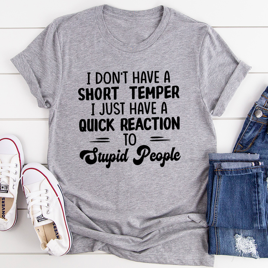 I Don't Have A Short Temper T-Shirt