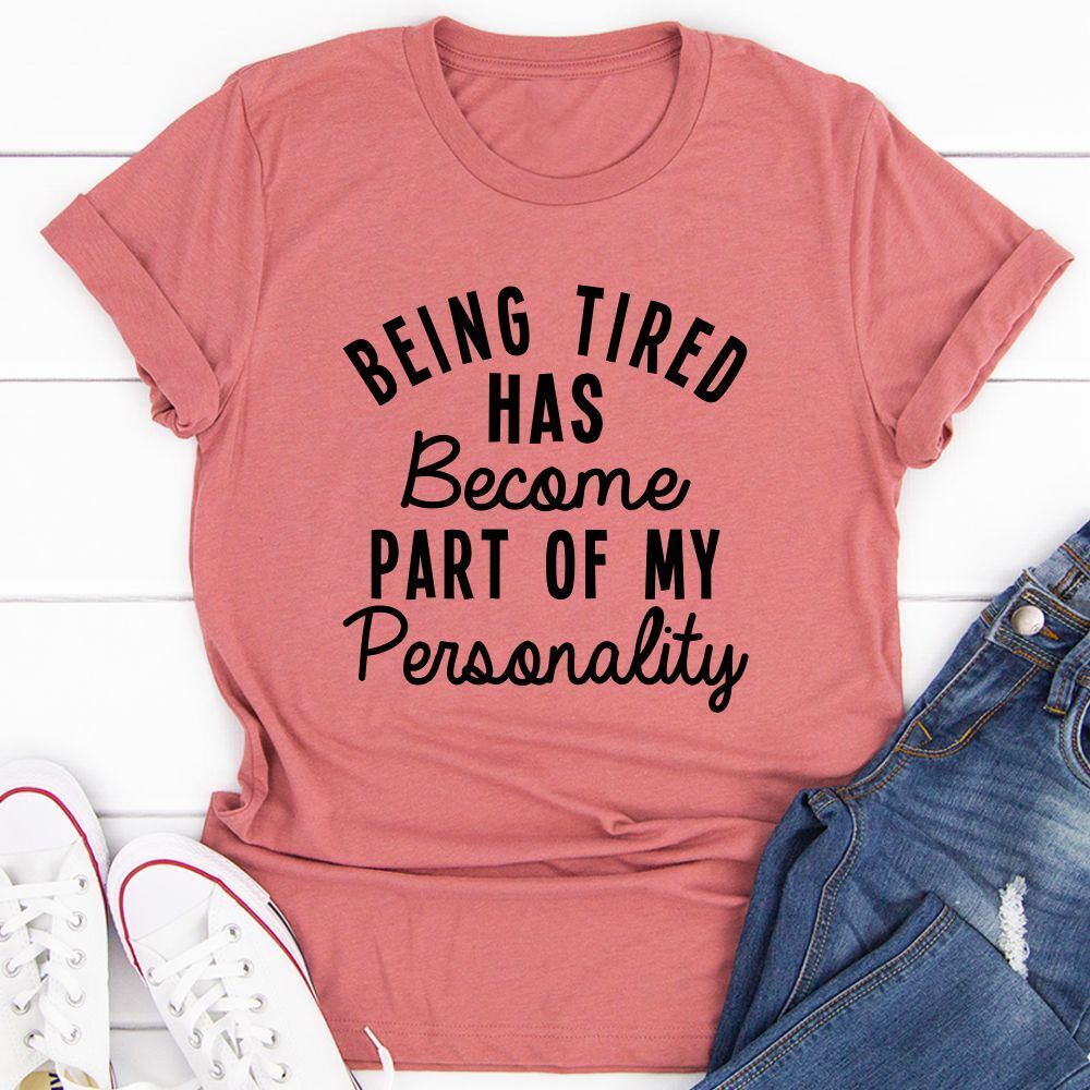 Being Tired T-Shirt