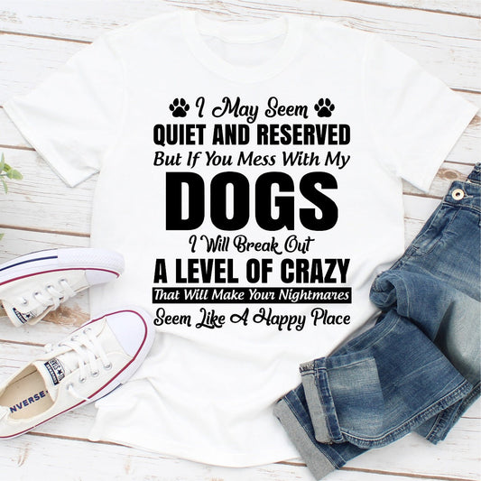 I May Seem Quiet And Reserved T-Shirt