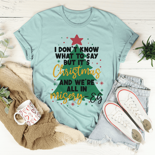 It's Christmas And We're All In Misery Tee