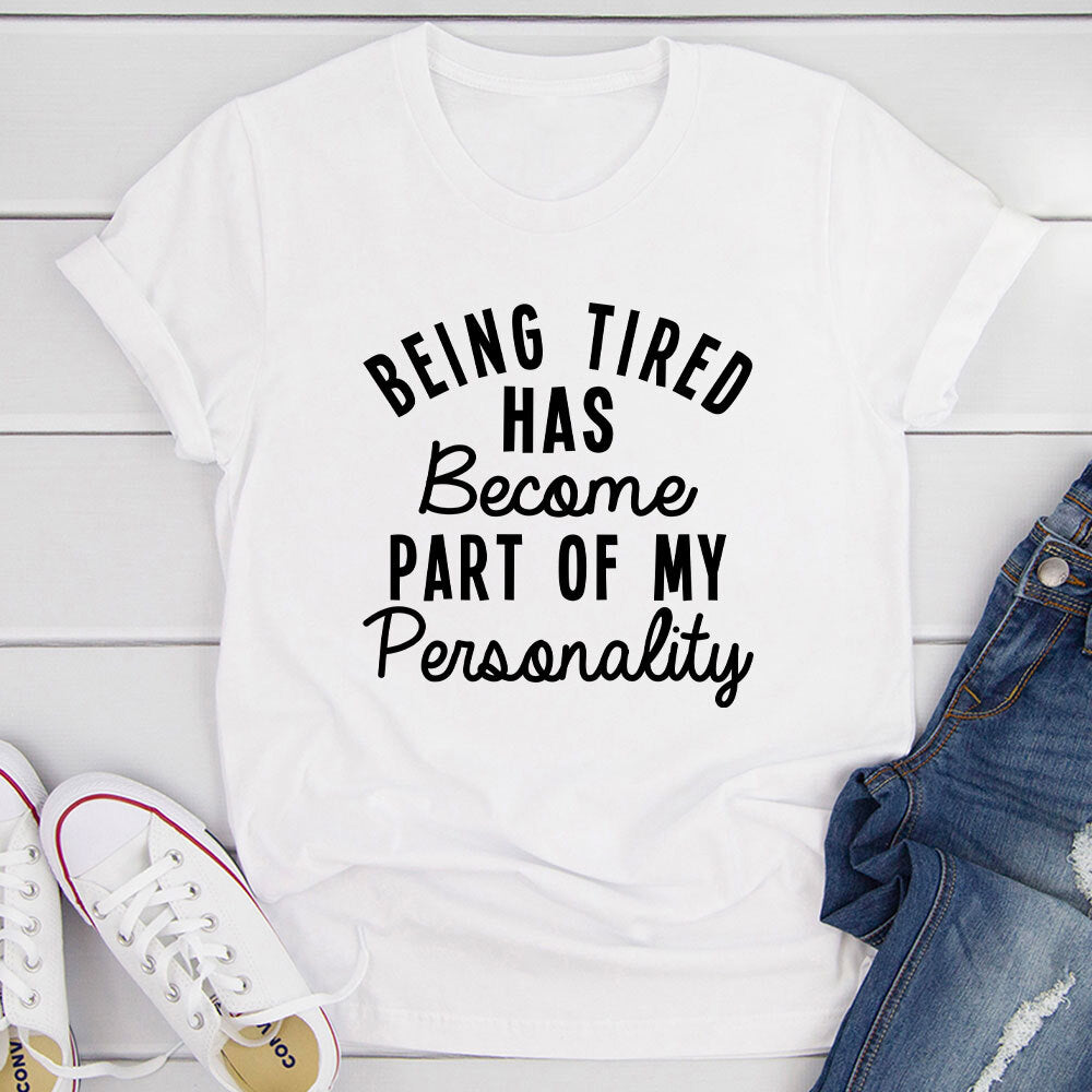 Being Tired T-Shirt