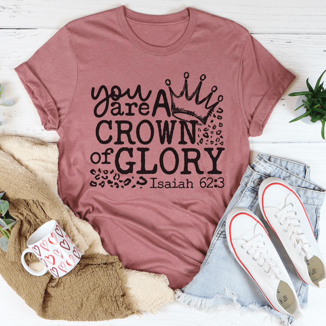 You Are A Crown Of Glory Tee