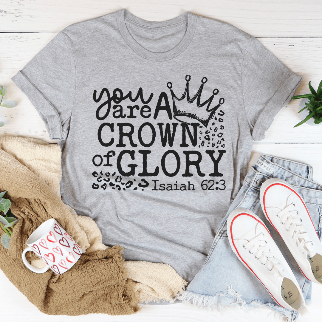 You Are A Crown Of Glory Tee